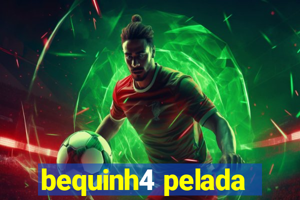 bequinh4 pelada